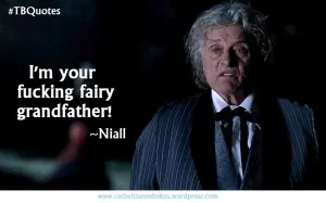 TB Quotes S06E02 1 ~Niall Brigant