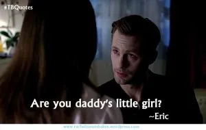 TB S06E03 1 quote ~Eric Northman