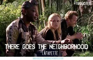 TB S06E06 4 quote ~ Lafayette