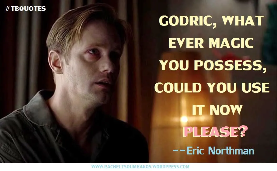 TB S06E07 13 quote ~ Eric Northman