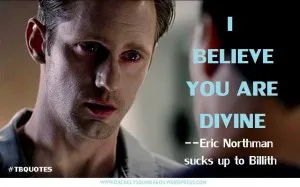 TB S06E07 9 quote ~ Eric Northman