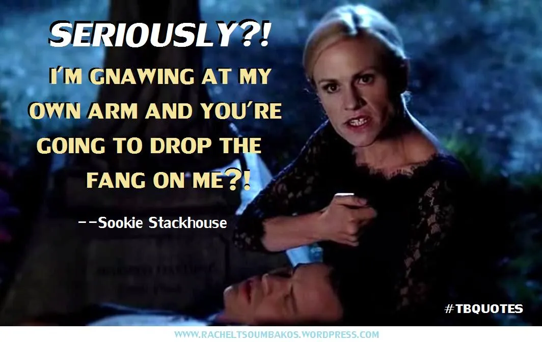 TB S06E09 quote 2 Sookie Stackhouse